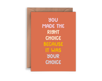 You Made the Right Choice Card