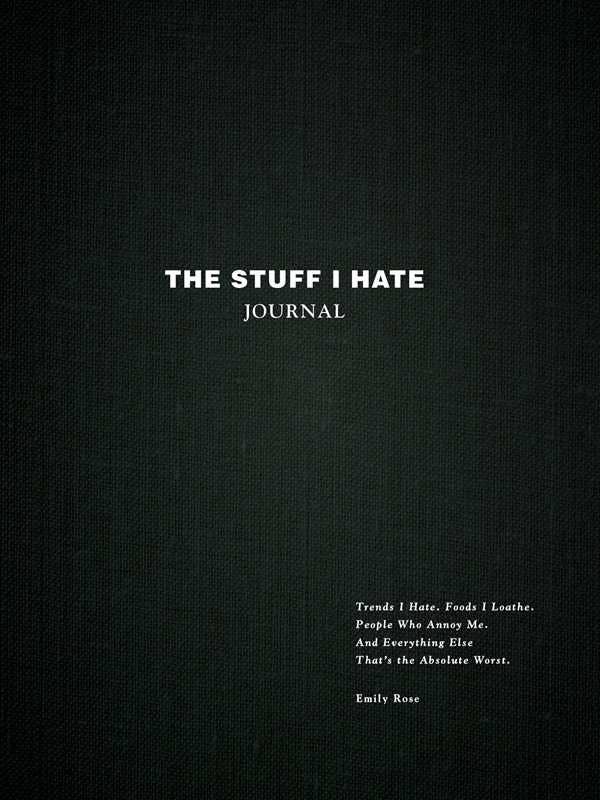 Stuff I Hate Journal by Emily Rose