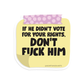 Don't F Him Sticker