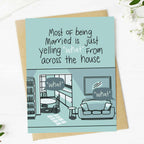 Most of being married is yelling 'what' Card