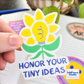 Honor Your Tiny Ideas Sticker