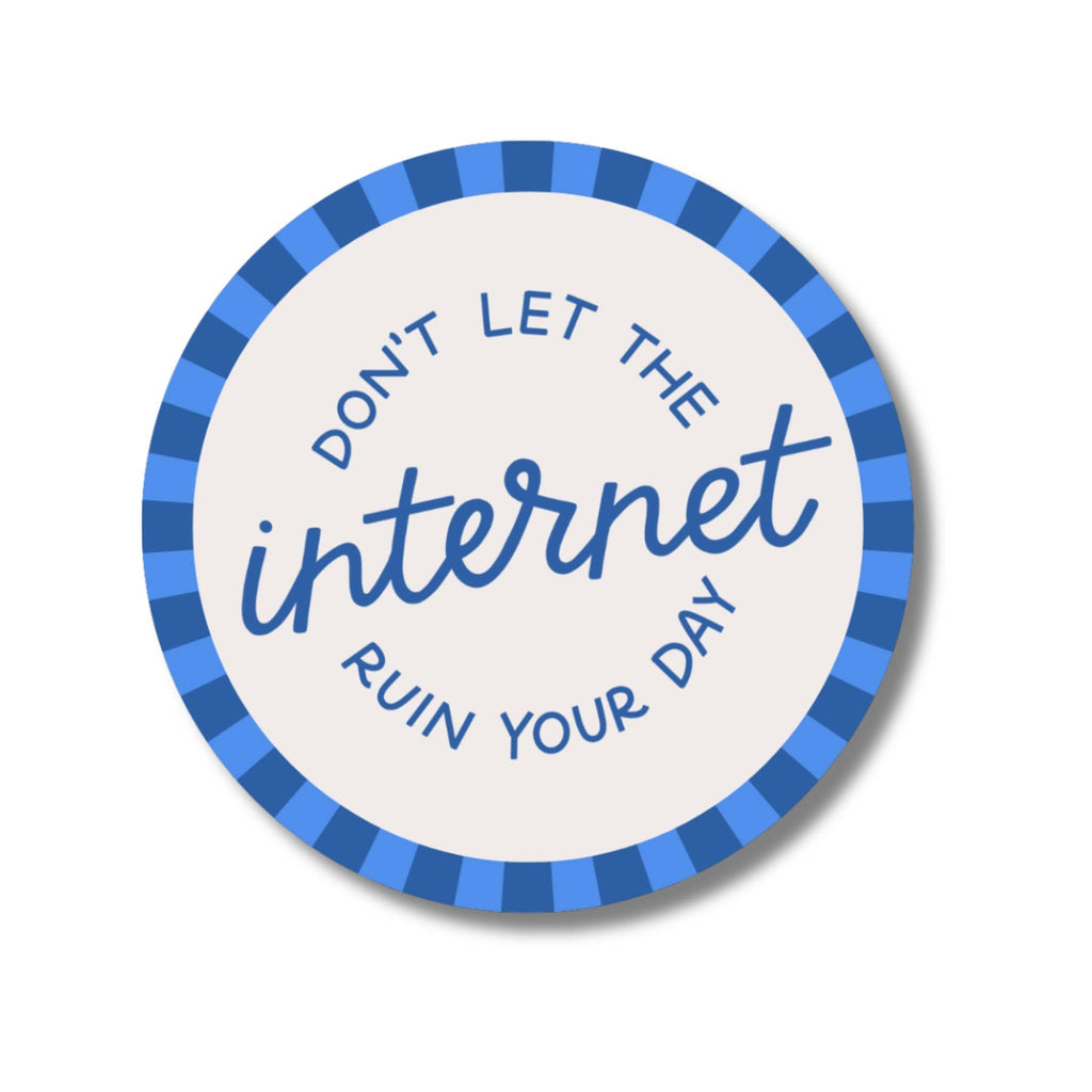 Don't Let The Internet Ruin Your Day Waterproof Sticker