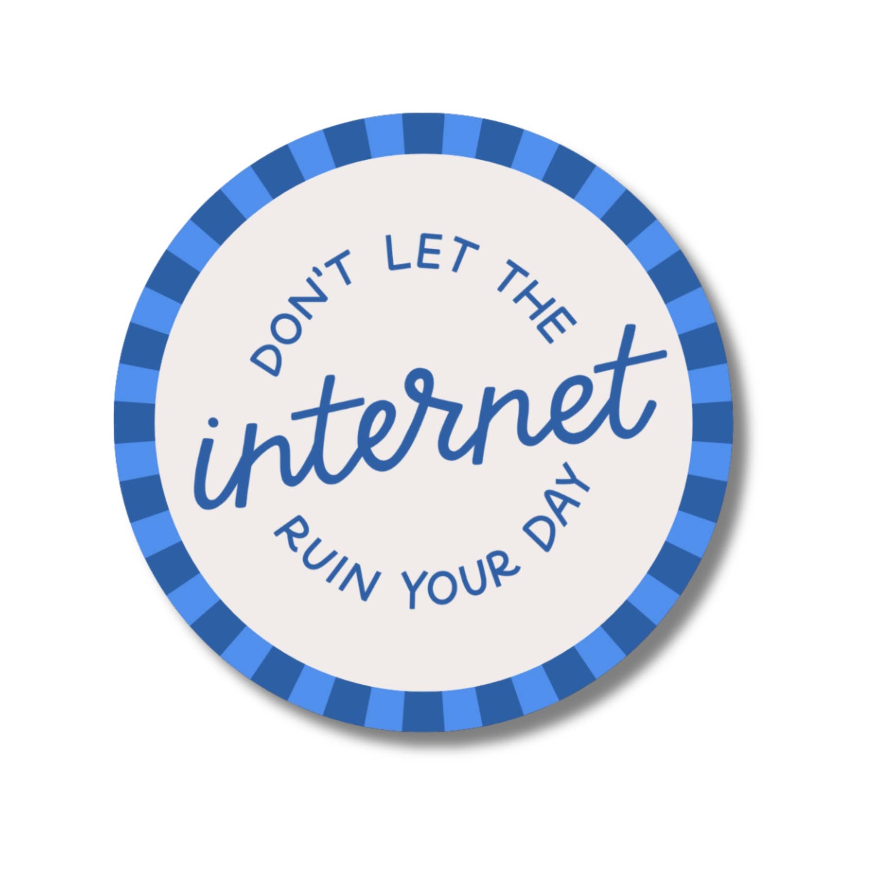 Don't Let The Internet Ruin Your Day Waterproof Sticker