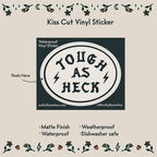 Tough As Heck Sticker