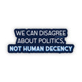 We Can Disagree About Politics, Not Human Decency