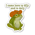To Dilly and To Dally Sticker