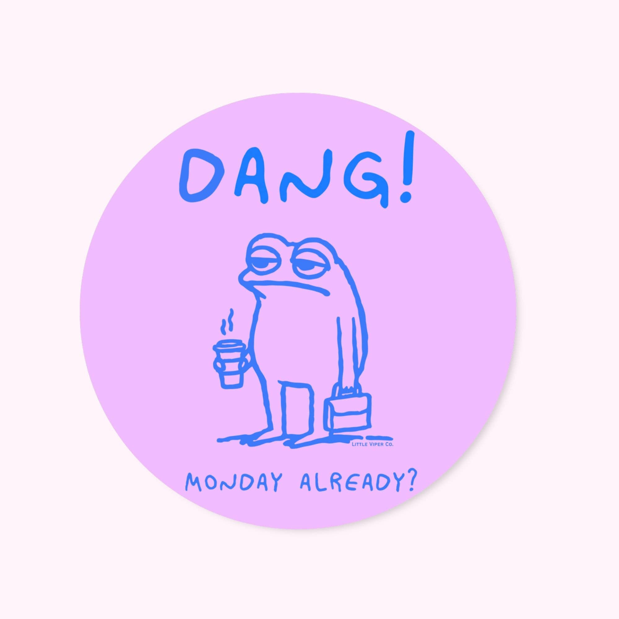 Dang! Monday Already Tired Frog Sticker