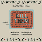 Kill Them with Kindness Waterproof Vinyl Sticker