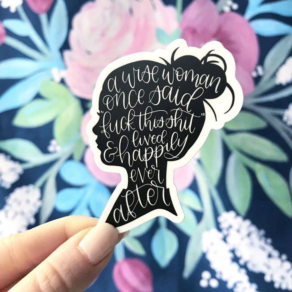 A Wise Woman Once Said Sticker 4.5x3in
