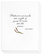 Whatever Our Souls Are Made Of Love Card