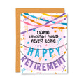 I Thought You'd Never Leave Retirement Card
