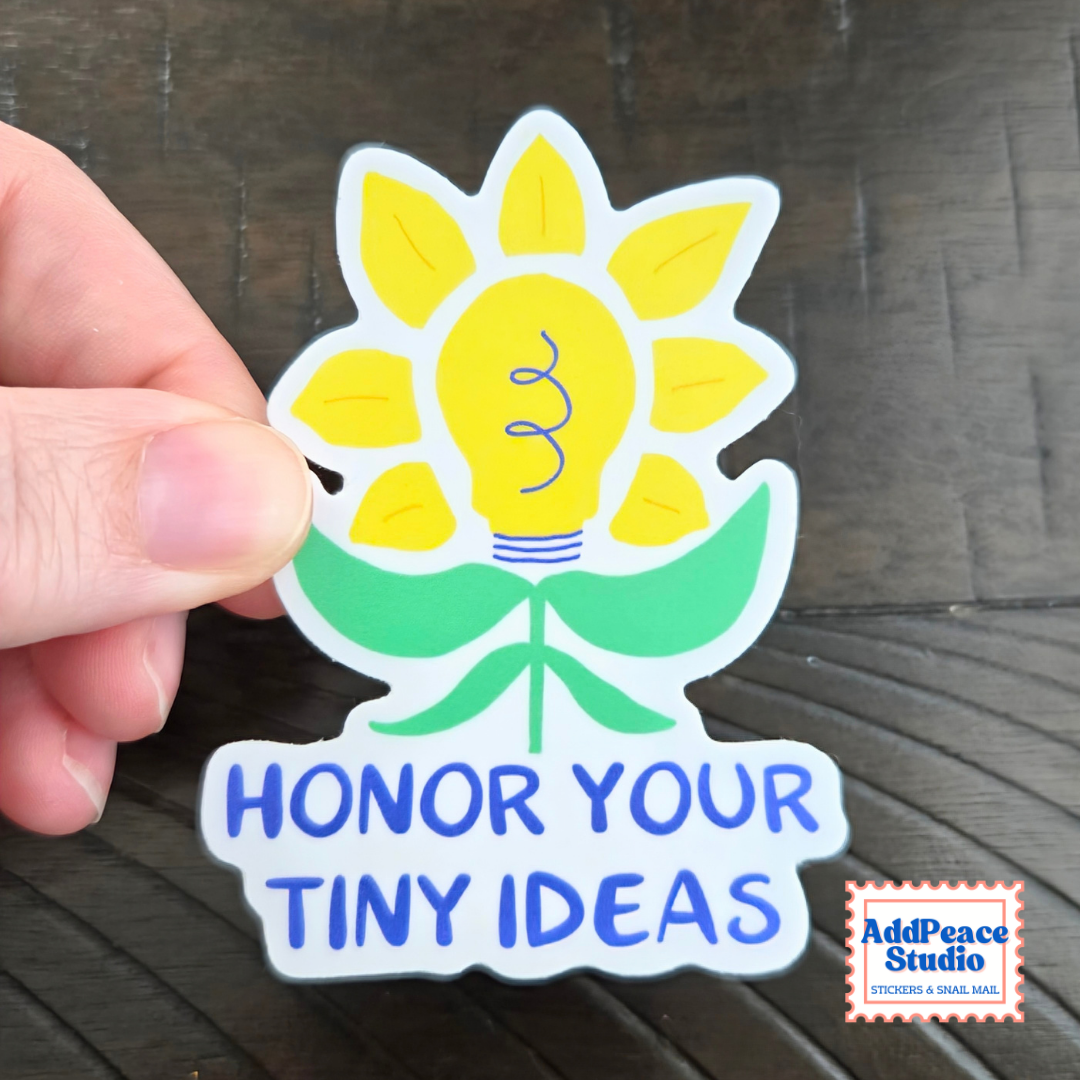 Honor Your Tiny Ideas Sticker