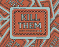 Kill Them with Kindness Waterproof Vinyl Sticker