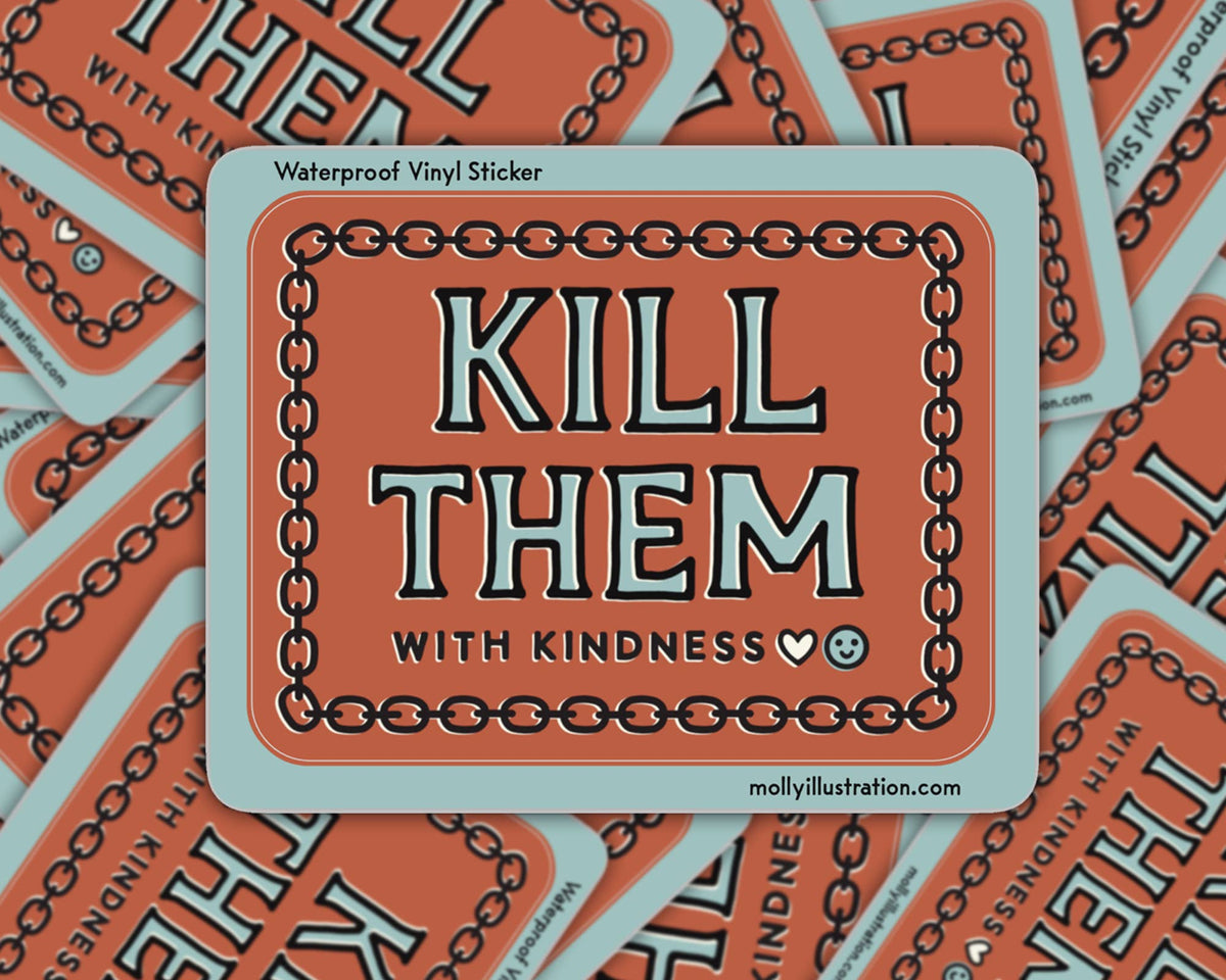 Kill Them with Kindness Waterproof Vinyl Sticker