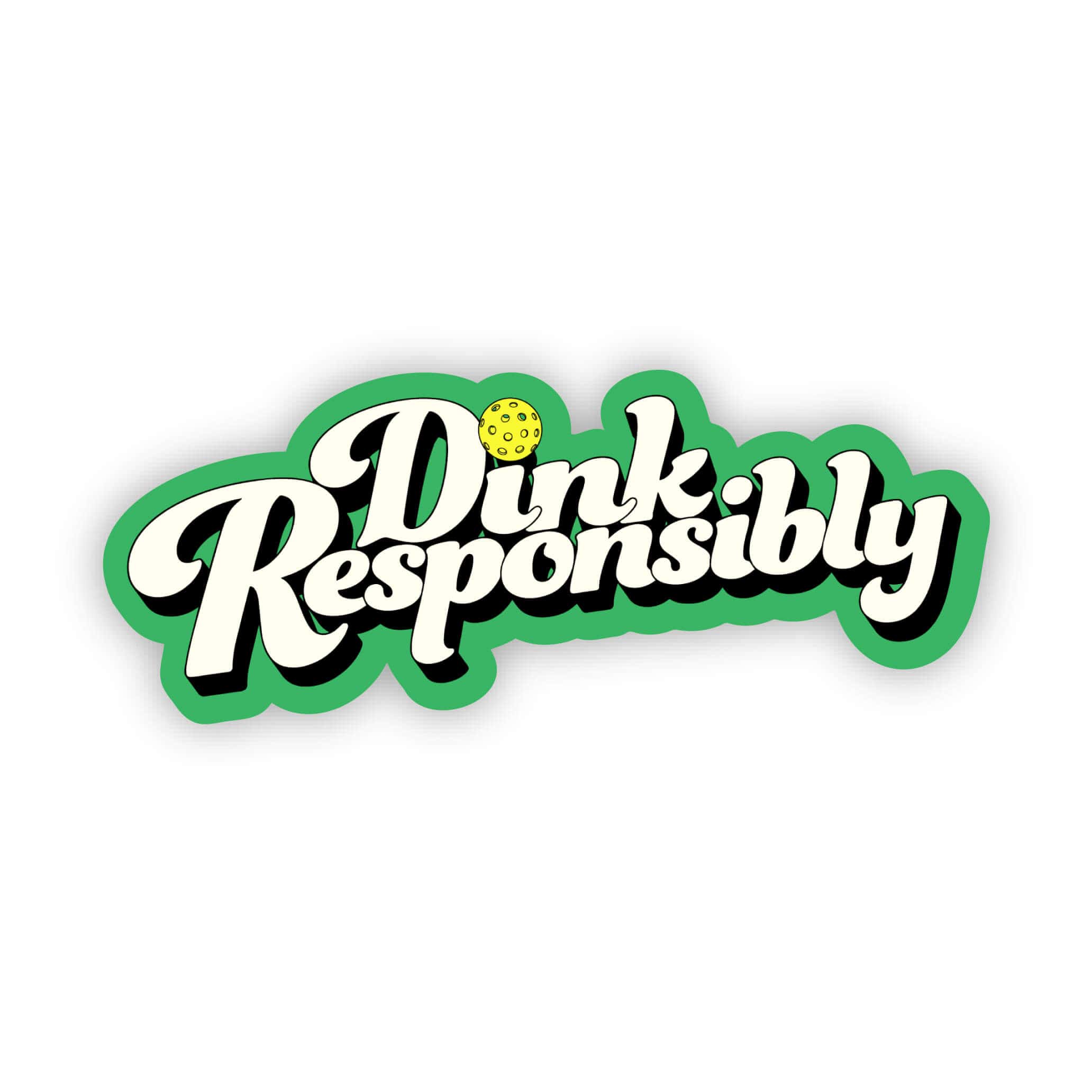 Dink Responsibly Sticker
