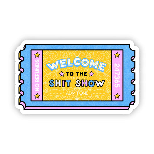 Welcome to the Shit Show sticker