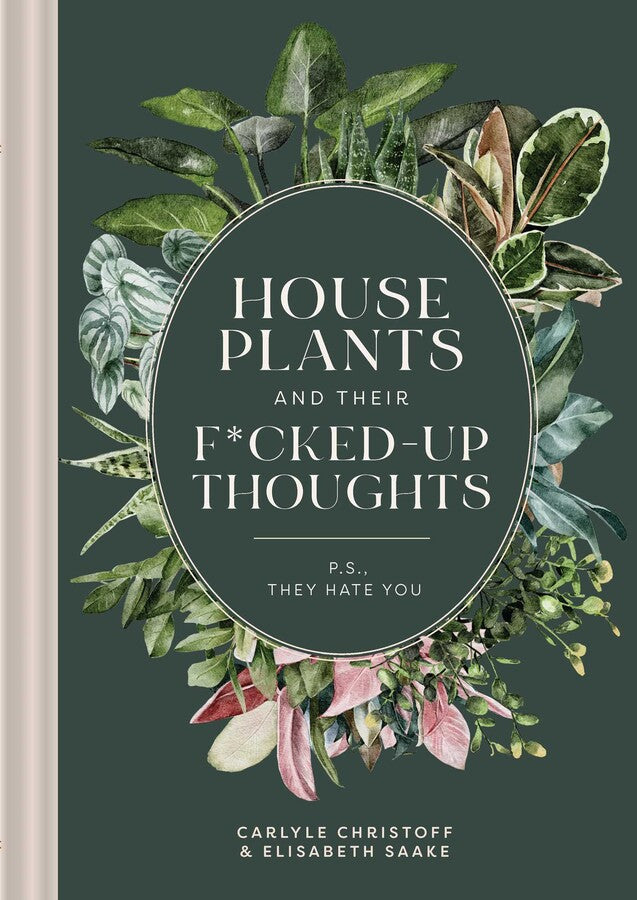 House Plants and their F*cked-Up Thoughts