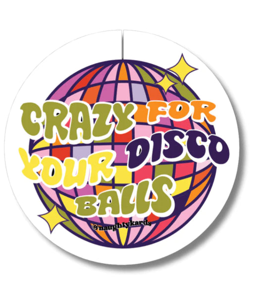 Crazy for your Disco Balls Naughty Sticker