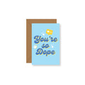 You're So Dope Mini Card