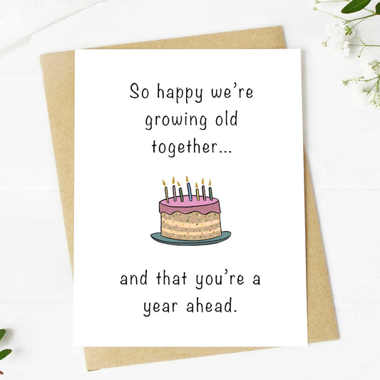 So Happy We're Growing Old Together Birthday Card