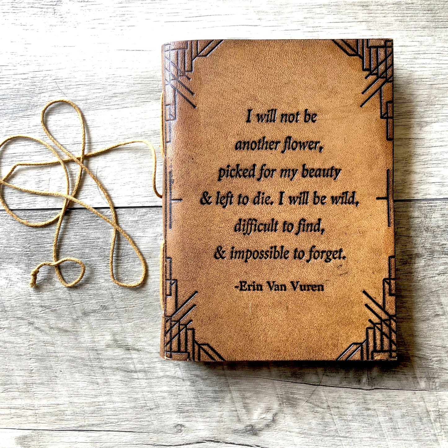 Not Another Flower- Erin Van Vuren Quote Leather Journal