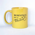 Mornings Are A Bitch Mug