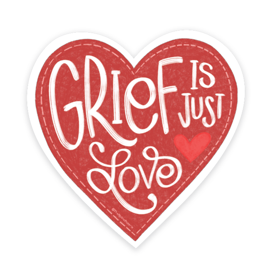 Grief is Just Love - Baby Loss Sticker
