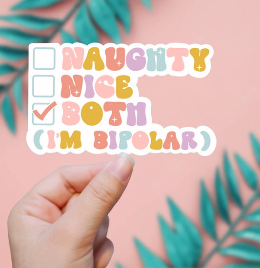 Naughty, Nice, Both (I’m Bipolar) Sticker