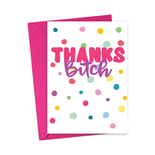 Thanks Bitch Card