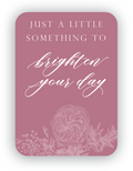 Brighten Your Day Minicard