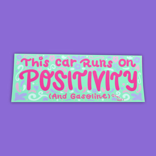 Positivity and Gasoline Bumper Sticker
