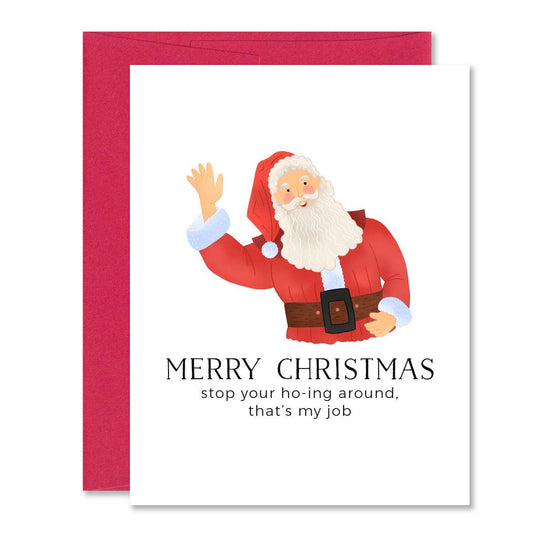 Stop Your Ho-ing Around - Funny Santa Christmas Card