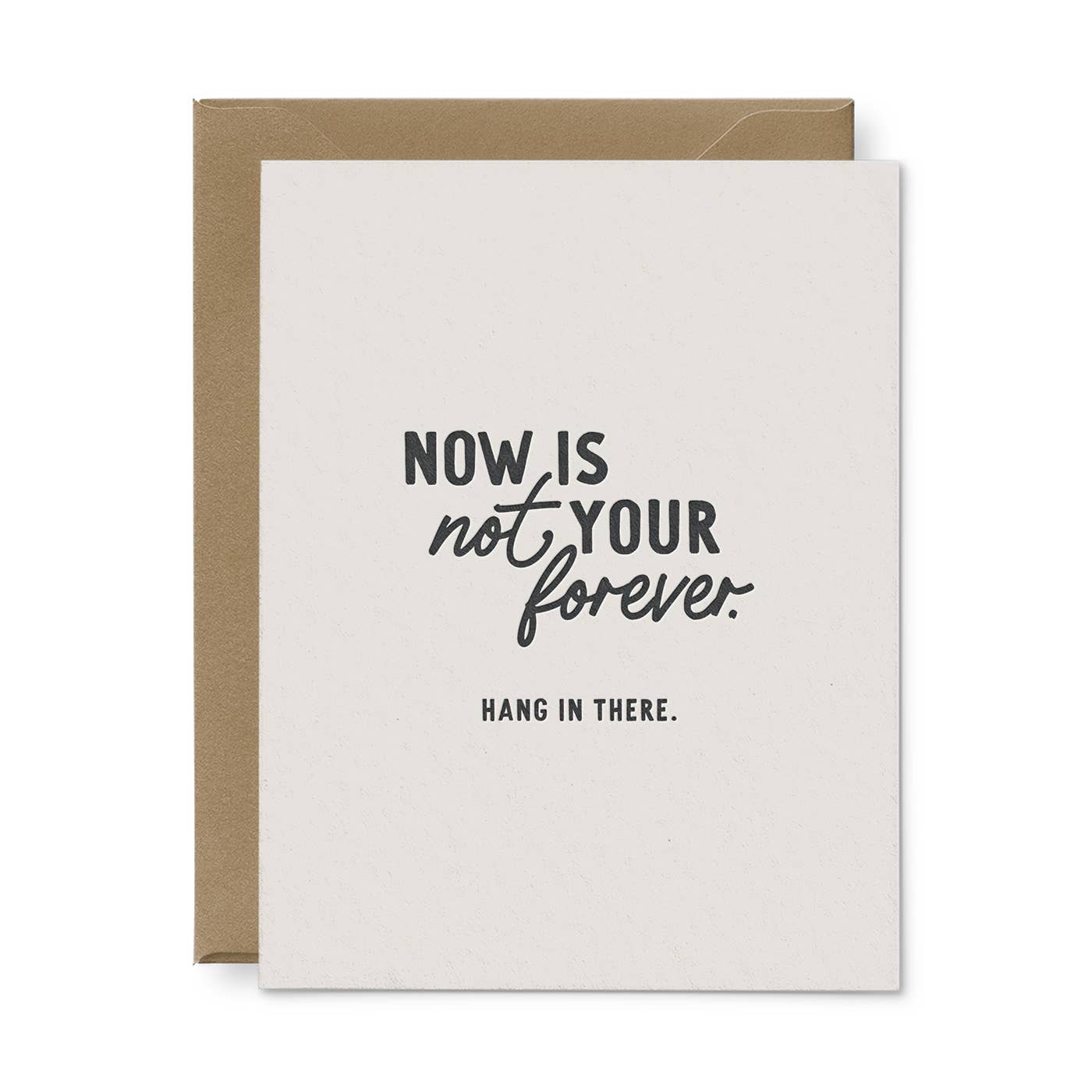Now Is Not Your Forever Encouragement Greeting Card