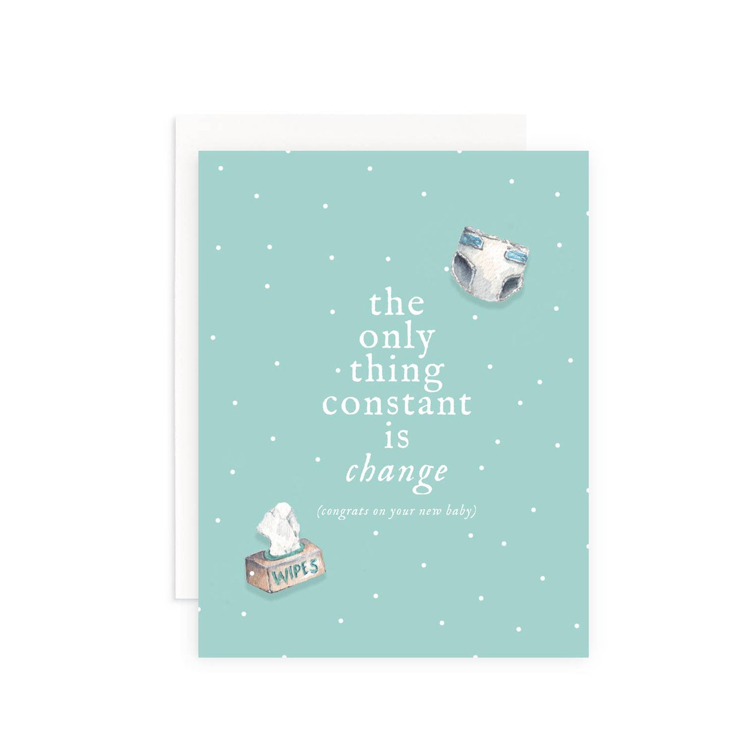 Only Constant Thing Is Change Congrats Baby Greeting Card