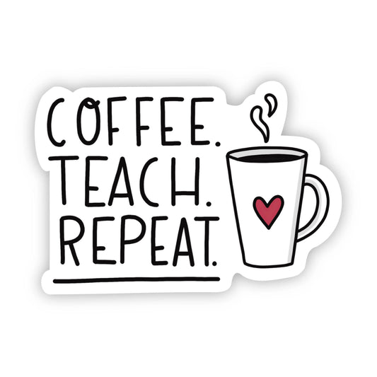 Coffee Teach Repeat - Sticker